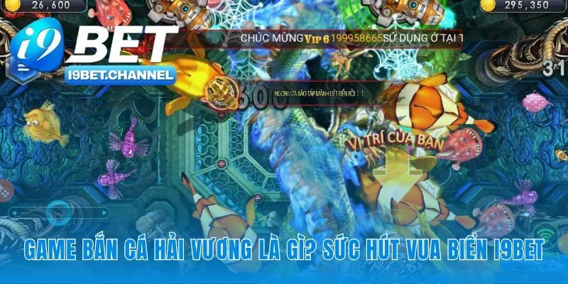 Giải mã sức hút của game bắn cá hải vương